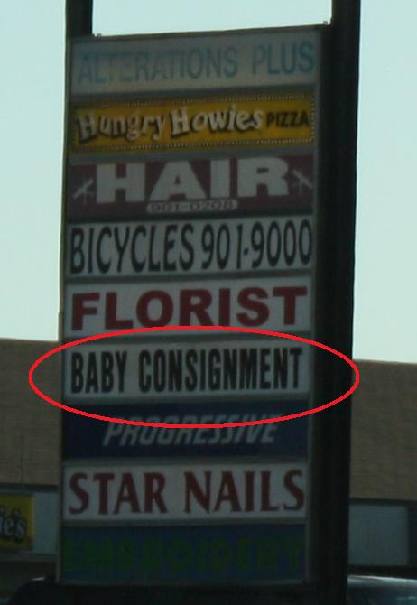 Well, I guess consigning your baby is better than just giving it to the Goodwill. 